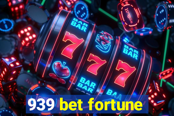 939 bet fortune